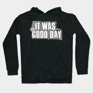 It was a good day Hoodie